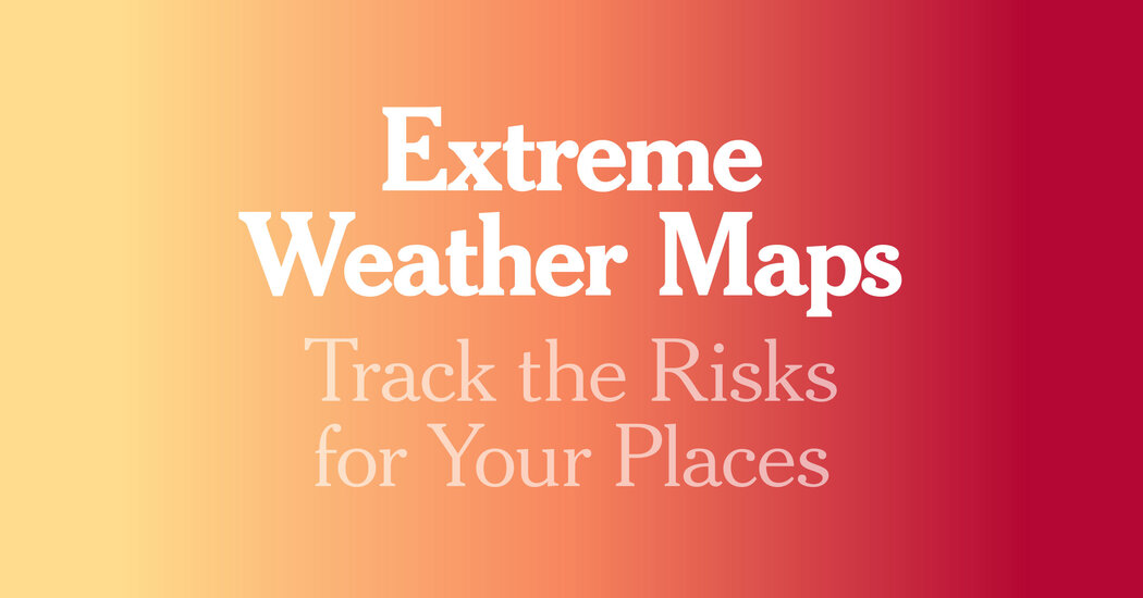 Extreme Weather Maps: Track the Risks for Your Places